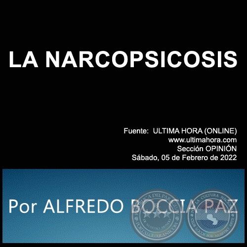 LA NARCOPSICOSIS - Por ALFREDO BOCCIA PAZ - Sábado, 05 de Febrero de 2022